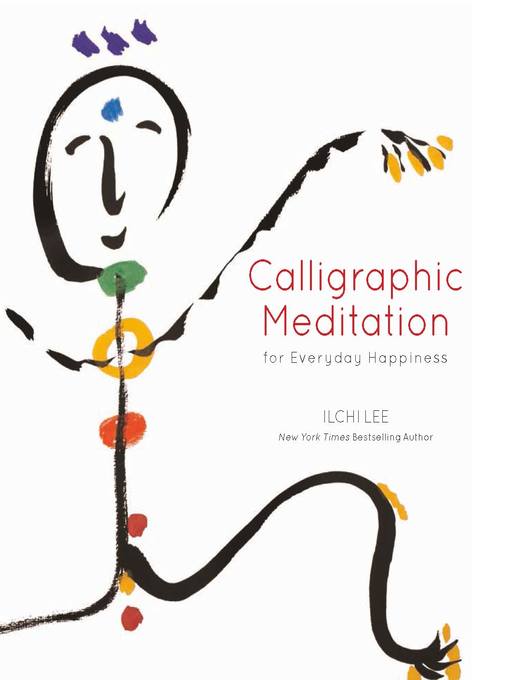 Title details for Calligraphic Meditation for Everyday Happiness by Ilchi Lee - Available